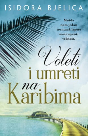 Voleti i umreti na Karibima,  Isidora Bjelica